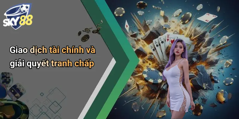 Giao dịch tài chính và giải quyết tranh chấp